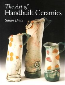 THE ART OF HANDBUILT CERAMICS