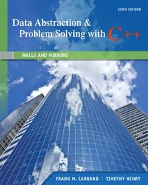 Data Abstraction &Problem Solving with C++: Walls and Mirrors (6th Edition)