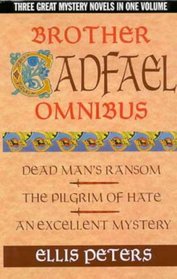 Brother Cadfael Omnibus: Dead Man's Ransom; The Pilgrim of Hate; An Excellent Mystery