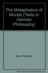 The Metaphysics of Morals (Texts in German Philosophy)