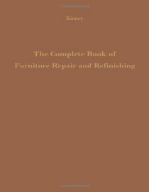 The Complete Book of Furniture Repair and Refinishing