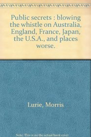 Public secrets: Blowing the whistle on Australia, England, France, Japan, the U.S.A., and places worse