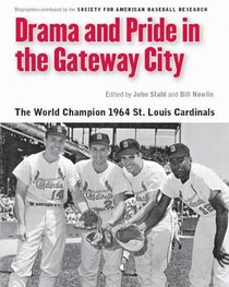 Drama and Pride in the Gateway City: The 1964 St. Louis Cardinals (Memorable Teams in Baseball History)