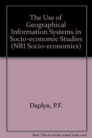 The Use of Geographical Information Systems in Socio-economic Studies (NRI Socio-economics)