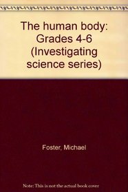 The human body: Grades 4-6 (Investigating science series)