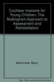 Cochlear Implants for Young Children: The Nottingham Approach to Assessment and Rehabilitation