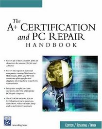 The A+ Certification and PC Repair Handbook (Networking Series)