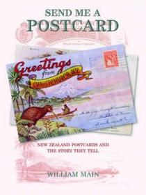 Send Me a Postcard: New Zealand Postcards and the Story They Tell