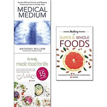 Medical medium, healthy medic food for life and hidden healing powers of super & whole foods 3 books collection set
