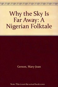 Why the Sky Is Far Away: A Nigerian Folktale