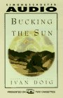 BUCKING THE SUN: A NOVEL CASSETTE