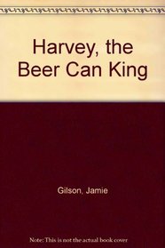 Harvey, the Beer Can King