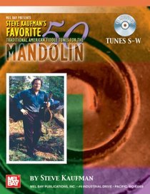 Mel Bay Presents Steve Kaufman's Favorite 50 Mandolin, Tunes S-W Traditional American Fiddle Tunes