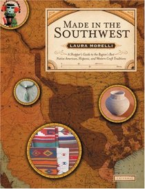 Made in the Southwest: A Shopper's Guide to the Region's Best Native American, Hispanic and Western Craft Traditions