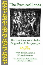 The Promised Lands: The Low Countries Under Burgundian Rule, 1369-1530 (The Middle Ages Series)