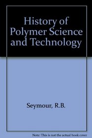 History of Polymer Science & Technology