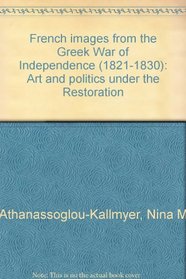 French images from the Greek War of Independence (1821-1830): Art and politics under the Restoration