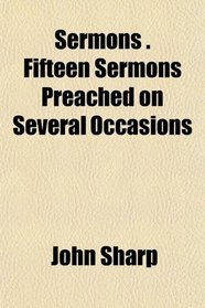 Sermons . Fifteen Sermons Preached on Several Occasions