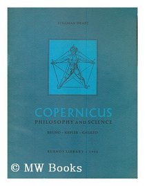 Copernicus: Philosophy and Science: Bruno-Kepler-Galileo