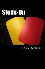 Studs-Up: An Invigorated and Irreverent Guide to the Laws of the Game