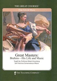 Great Masters: Brahms- His Life and Music (Great Courses)
