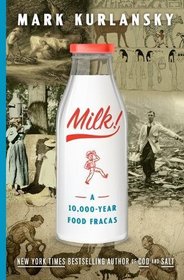 Milk!: A 10,000-Year Food Fracas