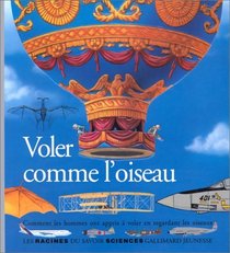 Racines Du Savoir: Voler Comme L'Oiseau (French Edition)