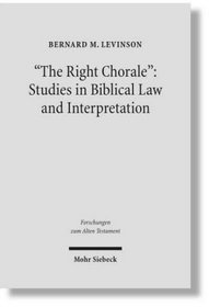 The Right Chorale: Studies in Biblical Law and Interpretation (Forschungen Zum Alten Testament)