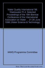 Water Quality International '98 Part 4: Wastewater: Industrial Wastewater Treatment