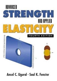 Advanced Strength and Applied Elasticity, Fourth Edition