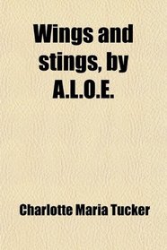 Wings and stings, by A.L.O.E.