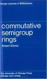 Commutative Semigroup Rings (Chicago Lectures in Mathematics)