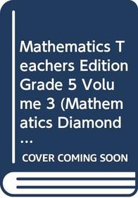 Mathematics Teachers Edition Grade 5 Volume 3 (Mathematics Diamond Edition)