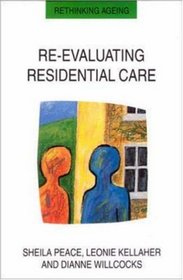 Re-evaluating Residential Care (Rethinking Ageing Series)