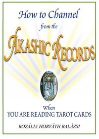 How to Channel from the Akashic Records When You Are Reading Tarot Cards