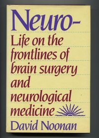 Neuro-Life on the Frontlines of Brain Surgery and Neurological Medicine