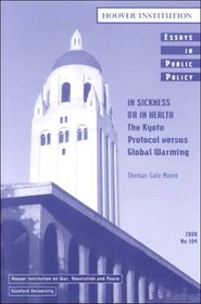 In Sickness or in Health: The Kyoto Protocol Versus Global Warming (Essays in Public Policy, No. 104)