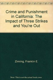 Crime and Punishment in California: The Impact of Three Strikes and You're Out