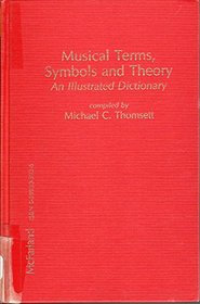 Musical Terms, Symbols and Theory: An Illustrated Dictionary