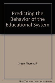 Predicting the Behavior of the Educational System (Classics in Education)