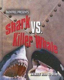 Shark vs. Killer Whale (Animals Head to Head)