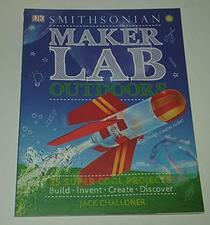 Smithsonian Maker Lab Outdoors 25 Super Cool Projects