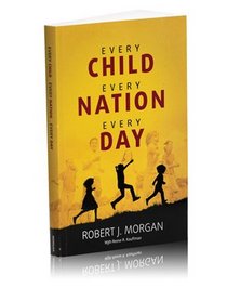 Every Child, Every Nation, Every Day: The Story of Child Evangelism Fellowship and Its President, Reese Kauffman