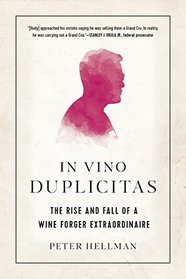 In Vino Duplicitas: The Rise and Fall of a Wine Forger Extraordinaire