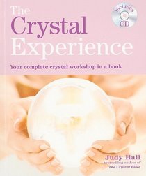 The Crystal Experience: Your Complete Crystal Workshop in a Book with a CD of Meditations