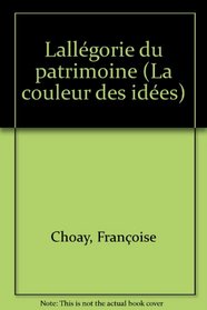 L'allegorie du patrimoine (La Couleur des idees) (French Edition)