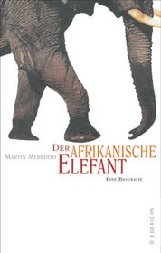 Der afrikanische Elefant. Eine Biografie.