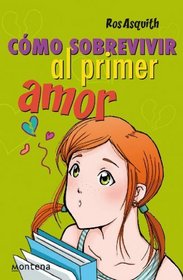 Como sobrevivir al primer amor / How to Survive the First Love (Spanish Edition)