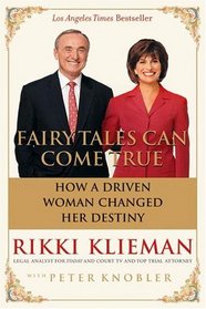 Fairy Tales Can Come True : How a Driven Woman Changed Her Destiny