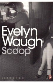Scoop: A Novel About Journalists (Penguin Modern Classics)